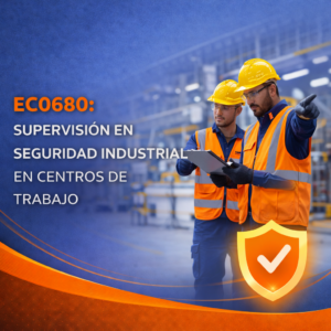 ec0680: supervisión en seguridad industrial en centros de trabajo